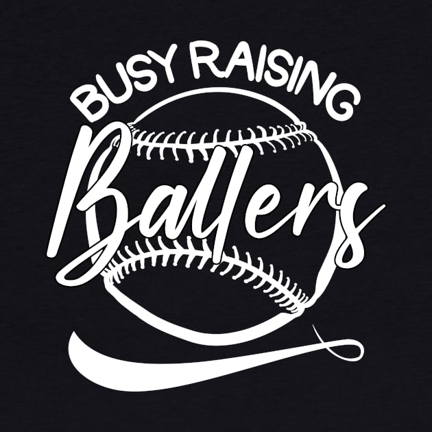 Baseball Busy Raising Ballers by Quotes NK Tees